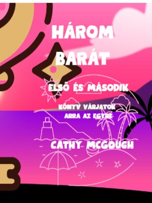cover image of HÁROM BARÁT ELSŐ ÉS MÁSODIK KÖNYV VÁRJATOK ARRA AZ EGYRE HUNGARIAN EDITION